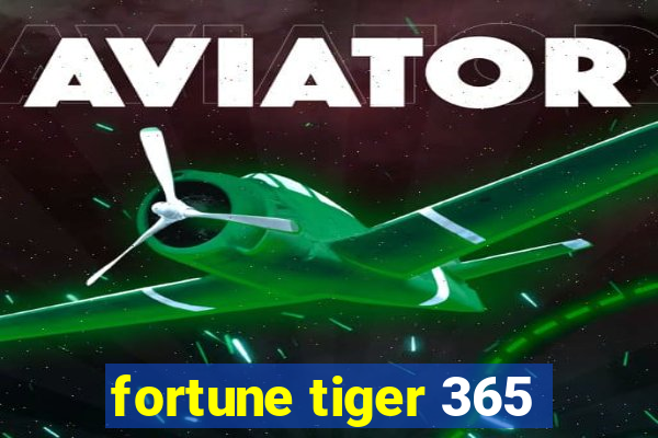 fortune tiger 365